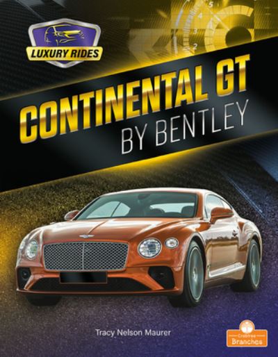 Continental GT by Bentley - Tracy Nelson Maurer - Books - Crabtree Publishing Co,Canada - 9781427154880 - November 1, 2022