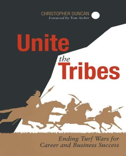Cover for Christopher Duncan · Unite the Tribes: Ending Turf Wars for Career and Business Success (Paperback Book) [Softcover reprint of the original 1st edition]