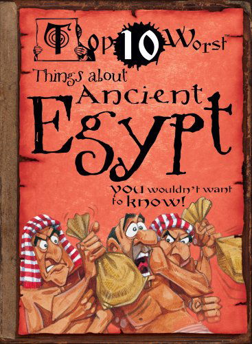 Cover for Victoria England · Things About Ancient Egypt: You Wouldn't Want to Know! (Top 10 Worst) (Hardcover Book) (2012)