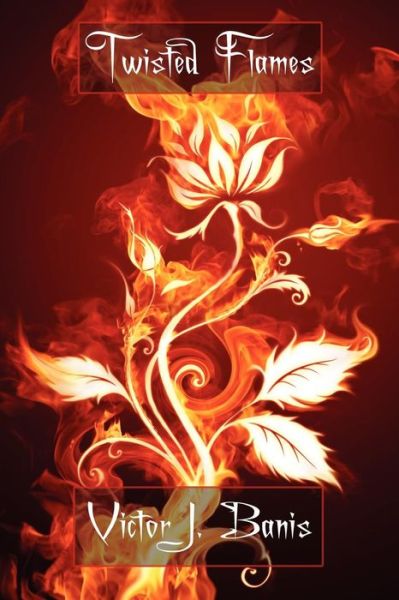 Twisted Flames - Victor J. Banis - Livros - Borgo Press - 9781434435880 - 11 de novembro de 2011