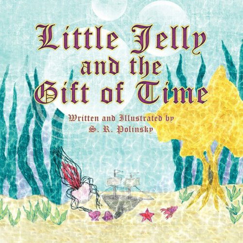 Cover for S. R. Polinsky · Little Jelly and the Gift of Time (Paperback Book) (2008)