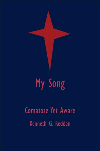 Cover for G Redden Kenneth G Redden · My Song: Comatose Yet Aware (Paperback Book) (2009)