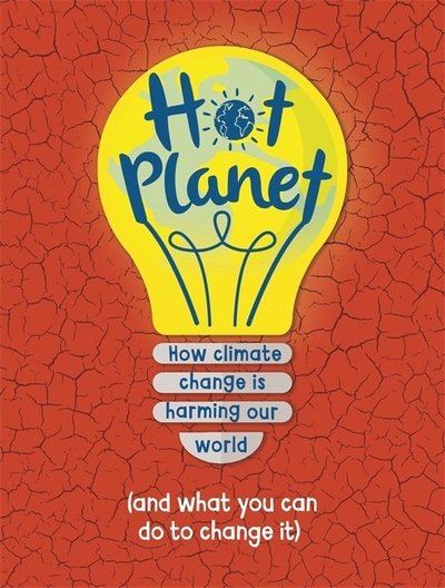Cover for Anna Claybourne · Hot Planet: How climate change is harming Earth (and what you can do to help) (Hardcover bog) (2020)