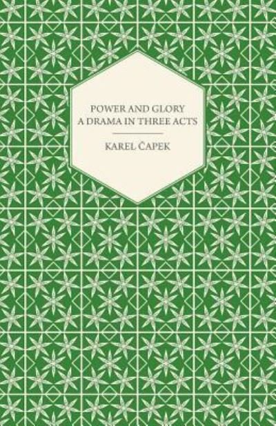 Cover for Karel ?apek · Power and Glory - A Drama in Three Acts (Taschenbuch) (2012)