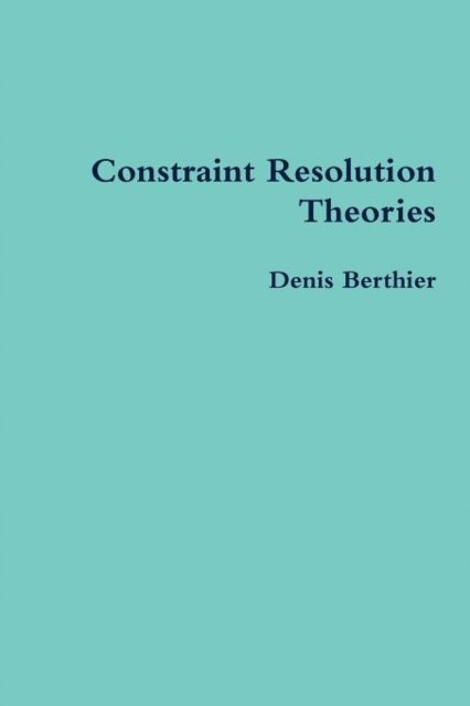 Denis Berthier · Constraint Resolution Theories (Taschenbuch) (2011)
