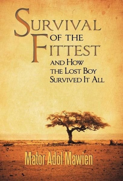 Cover for Mator Adol Mawien · Survival of the Fittest and How the Lost Boy Survived It All (Hardcover Book) (2012)