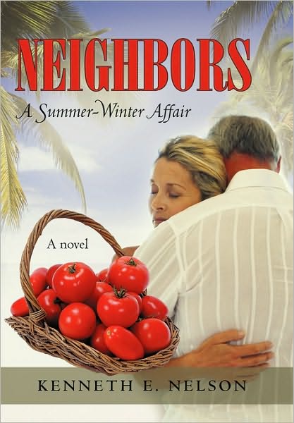 Cover for Kenneth E Nelson · Neighbors: a Summer-winter Affair (Hardcover Book) (2010)