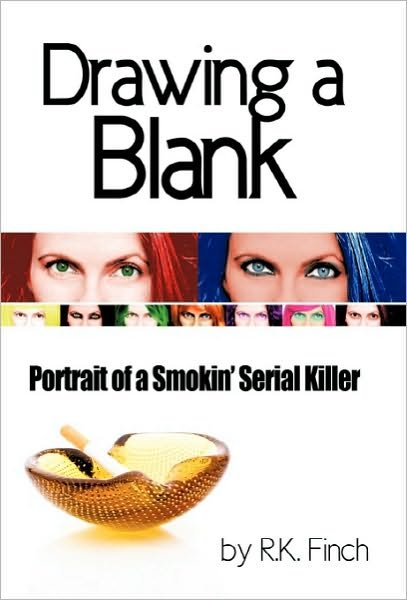 Cover for R K Finch · Drawing a Blank: Portrait of a Smokin' Serial Killer (Pocketbok) (2010)