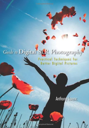 Anthony Lorenc · Guide to Digital Slr Photography: Practical Techniques for Better Digital Pictures (Paperback Book) (2010)