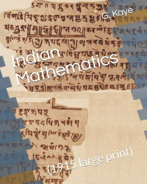 Cover for G R Kaye · Indian Mathematics: (1915 Large Print) (Pocketbok) (2010)