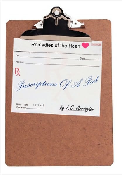 Cover for L C Arrington · Prescriptions of a Poet: Remedies of the Heart (Pocketbok) (2010)