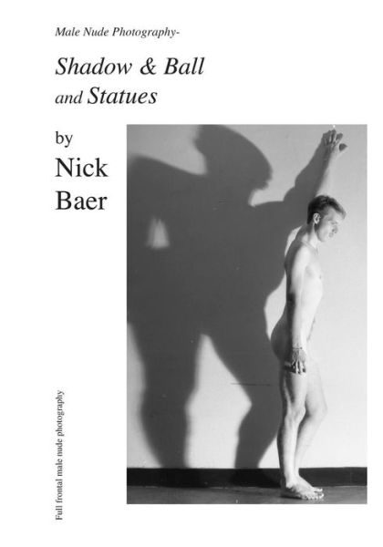 Cover for Nick Baer · Male Nude Photography- Ball &amp; Shadow and Statues (Paperback Book) (2010)