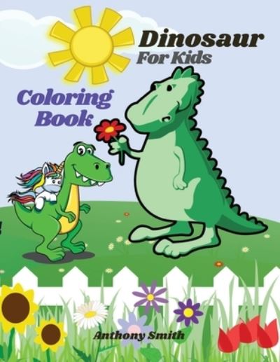 Cover for Anthony Smith · Dinosaur Coloring Book For Kids (Paperback Book) (2020)