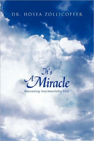 It's a Miracle - Hosea Zollicoffer - Livres - Xlibris Corporation - 9781453597880 - 26 octobre 2010