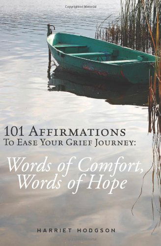 Cover for Harriet Hodgson · 101 Affirmations to Ease Your Grief Journey: Words of Comfort, Words of Hope (Pocketbok) (2010)