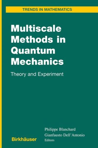 Cover for Philippe Blanchard · Multiscale Methods in Quantum Mechanics: Theory and Experiment - Trends in Mathematics (Taschenbuch) [Softcover reprint of the original 1st ed. 2004 edition] (2013)