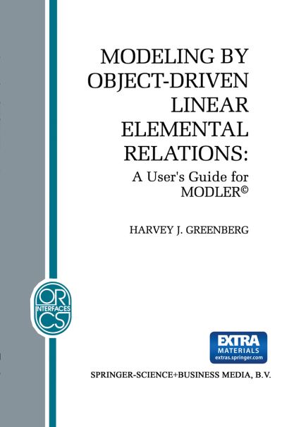Cover for H.J. Greenberg · Modeling by Object-Driven Linear Elemental Relations: A User's Guide for MODLER (c) - Operations Research / Computer Science Interfaces Series (Paperback Book) [Softcover reprint of the original 1st ed. 1993 edition] (2013)