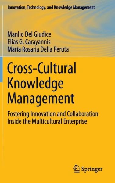 Cover for Manlio Del Giudice · Cross-Cultural Knowledge Management: Fostering Innovation and Collaboration Inside the Multicultural Enterprise - Innovation, Technology, and Knowledge Management (Hardcover Book) [2012 edition] (2011)