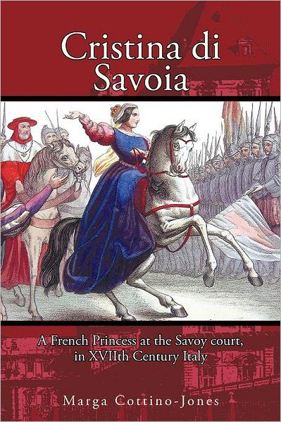 Cover for Marga Cottino-jones · Cristina Di Savoia: a French Princess at the Savoy Court in Seventeenth Century Italy (Paperback Book) (2011)