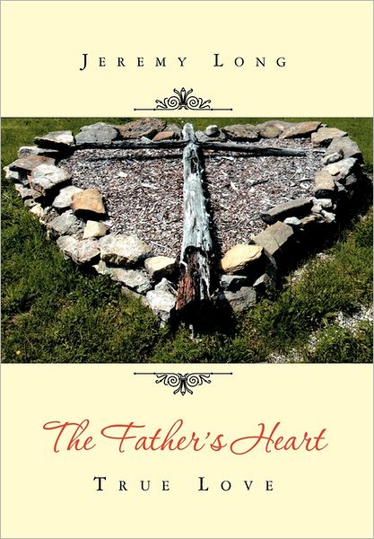 Cover for Jeremy Long · The Father's Heart: True Love (Paperback Book) (2011)