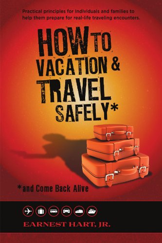 Cover for Earnest Hart · How to Vacation &amp; Travel Safely: ...and Come Back Alive (Paperback Book) (2011)