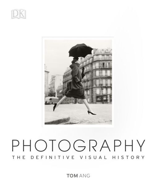 Cover for Tom Ang · Photography: the Definitive Visual History (Inbunden Bok) (2014)