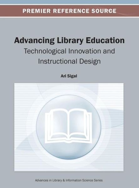 Cover for Sigal · Advancing Library Education: Technological Innovation and Instructional Design (Hardcover bog) (2013)