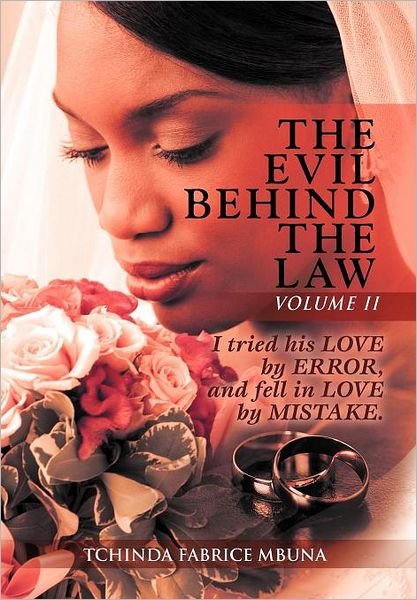 Cover for Tchinda Fabrice Mbuna · The Evil Behind the Law Volume Ii: I Tried His Love by Error, and Fell in Love by Mistake. (Hardcover bog) (2011)