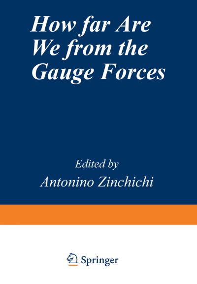 Cover for Antonio L Zichichi · How Far Are We from the Gauge Forces - The Subnuclear Series (Paperback Book) [Softcover reprint of the original 1st ed. 1985 edition] (2013)