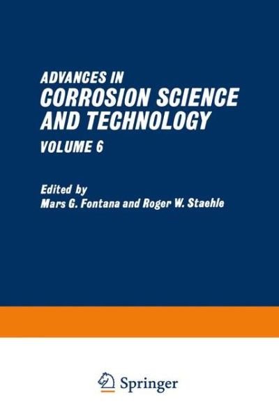 Cover for Mars G. Fontana · Advances in Corrosion Science and Technology: Volume 6 (Taschenbuch) [Softcover reprint of the original 1st ed. 1976 edition] (2012)