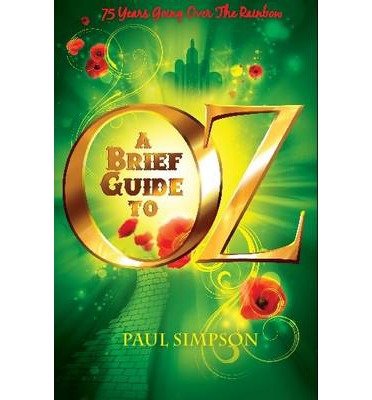 Cover for Paul Simpson · A Brief Guide To OZ: 75 Years Going Over  The Rainbow - Brief Histories (Paperback Book) (2013)