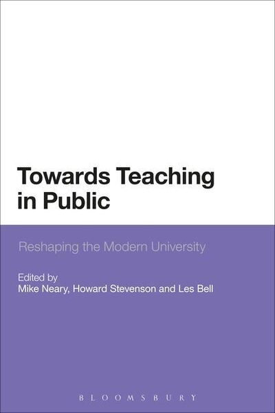 Mike Neary · Towards Teaching in Public: Reshaping the Modern University (Taschenbuch) [Nippod edition] (2013)