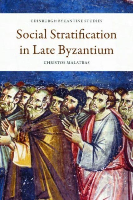 Cover for Christos Malatras · Social Stratification in Late Byzantium - Edinburgh Byzantine Studies (Hardcover Book) (2023)