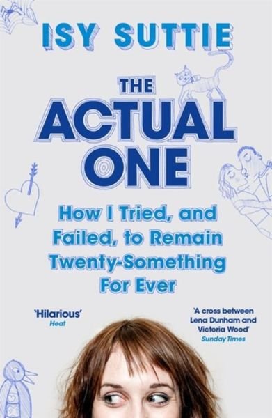 Cover for Isy Suttie · The Actual One: How I tried, and failed, to remain twenty-something for ever (Paperback Bog) (2016)