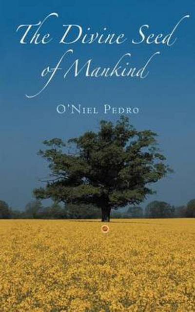 Cover for O\'niel Pedro · The Divine Seed of Mankind (Innbunden bok) (2012)