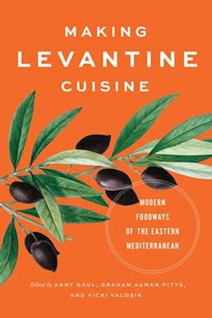 Cover for Making Levantine Cuisine: Modern Foodways of the Eastern Mediterranean (Paperback Book) (2025)