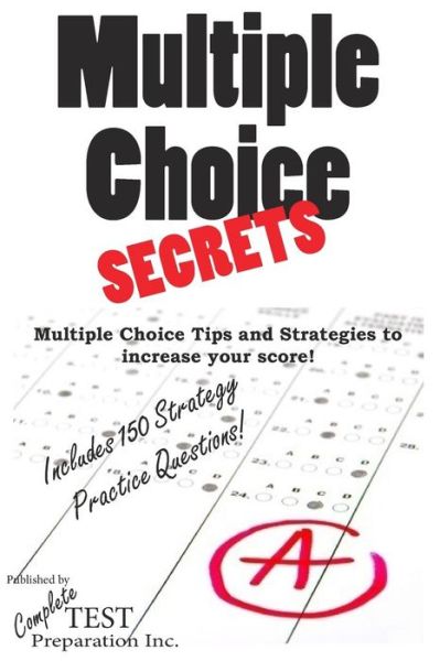 Cover for Complete Test Preparation · Multiple Choice Secrets: How to Increase Your Score on Any Multiple Choice Exam (Paperback Book) (2012)