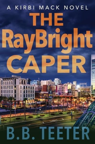 Cover for B B Teeter · The Raybright Caper (Paperback Bog) (2012)