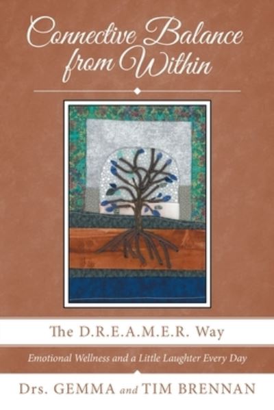 Connective Balance from Within The D. R. E. A. M. E. R. Way - Drs. Gemma and Tim Brennan - Books - Archway Publishing - 9781480889880 - July 29, 2020