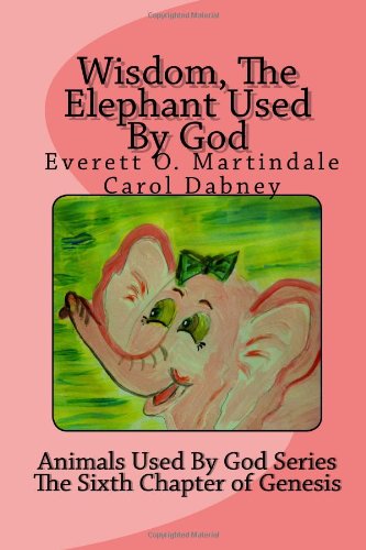 Cover for Carol Dabney · Wisdom, the Elephant Used by God: Animals Used by God (Volume 2) (Pocketbok) (2013)