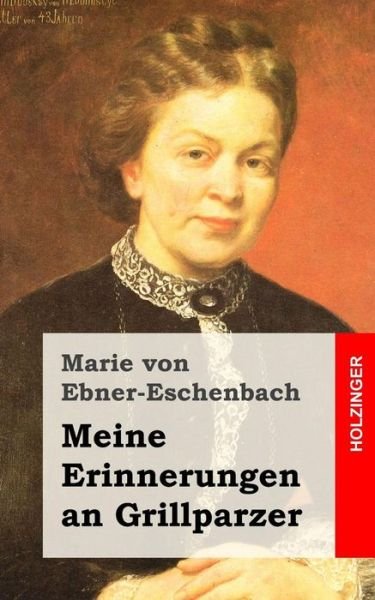 Cover for Marie Von Ebner-eschenbach · Meine Erinnerungen an Grillparzer (Paperback Bog) (2013)