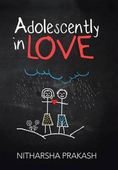 Cover for Nitharsha Prakash · Adolescently in Love (Hardcover Book) (2014)