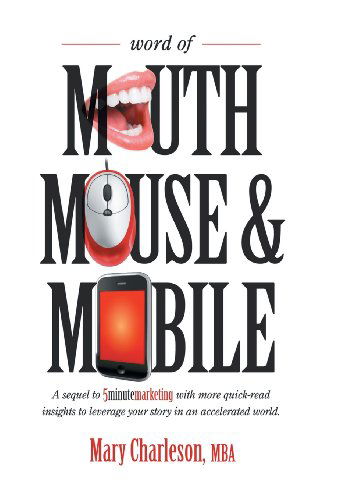 Cover for Mba Mary Charleson · Word of Mouth Mouse and Mobile: a Sequel of Five-minute Marketing with More Quick-read Insights to Leverage Your Story in an Accelerated World (Gebundenes Buch) (2013)