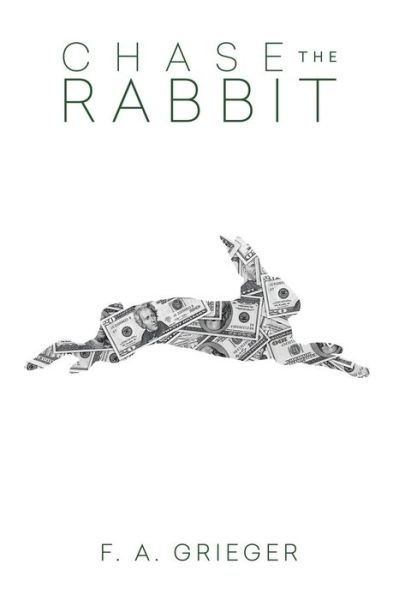 Chase the Rabbit - F a Grieger - Libros - WestBow Press - 9781490862880 - 8 de abril de 2015