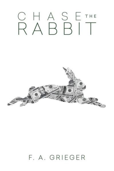 Chase the Rabbit - F a Grieger - Livres - WestBow Press - 9781490862880 - 8 avril 2015