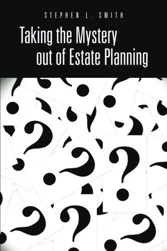 Cover for Stephen L. Smith · Taking the Mystery out of Estate Planning (Paperback Book) (2013)