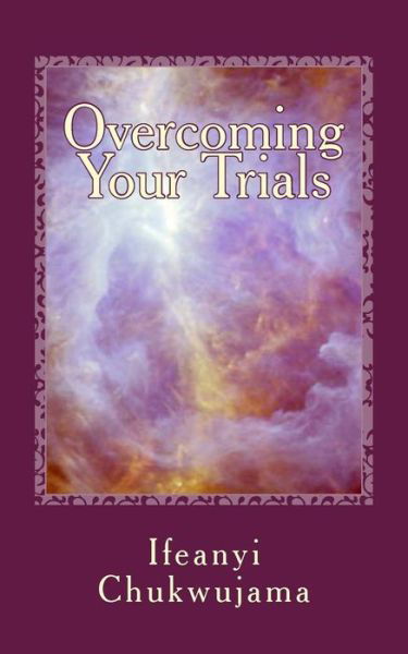 Cover for Ifeanyi Chukwujama · Overcoming Your Trials (Pocketbok) (2013)