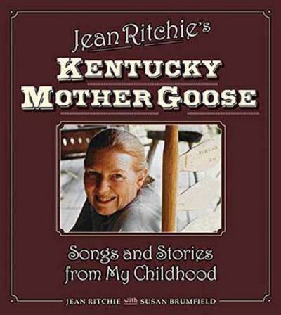 Cover for Jean Ritchie · Jean Ritchie's Kentucky Mother Goose: Songs and Stories from My Childhood (Book) (2015)