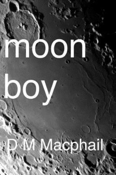 Cover for D M Macphail · Moon Boy (Paperback Book) (2014)