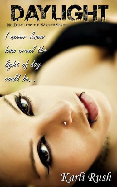 Cover for Karli Rush · Daylight: Book 1 (No Death for the Wicked) (Paperback Book) (2014)